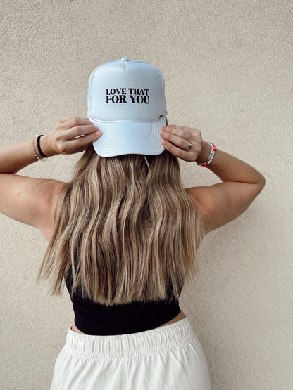 love that for you trucker hat