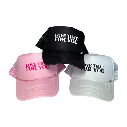 love that for you trucker hat